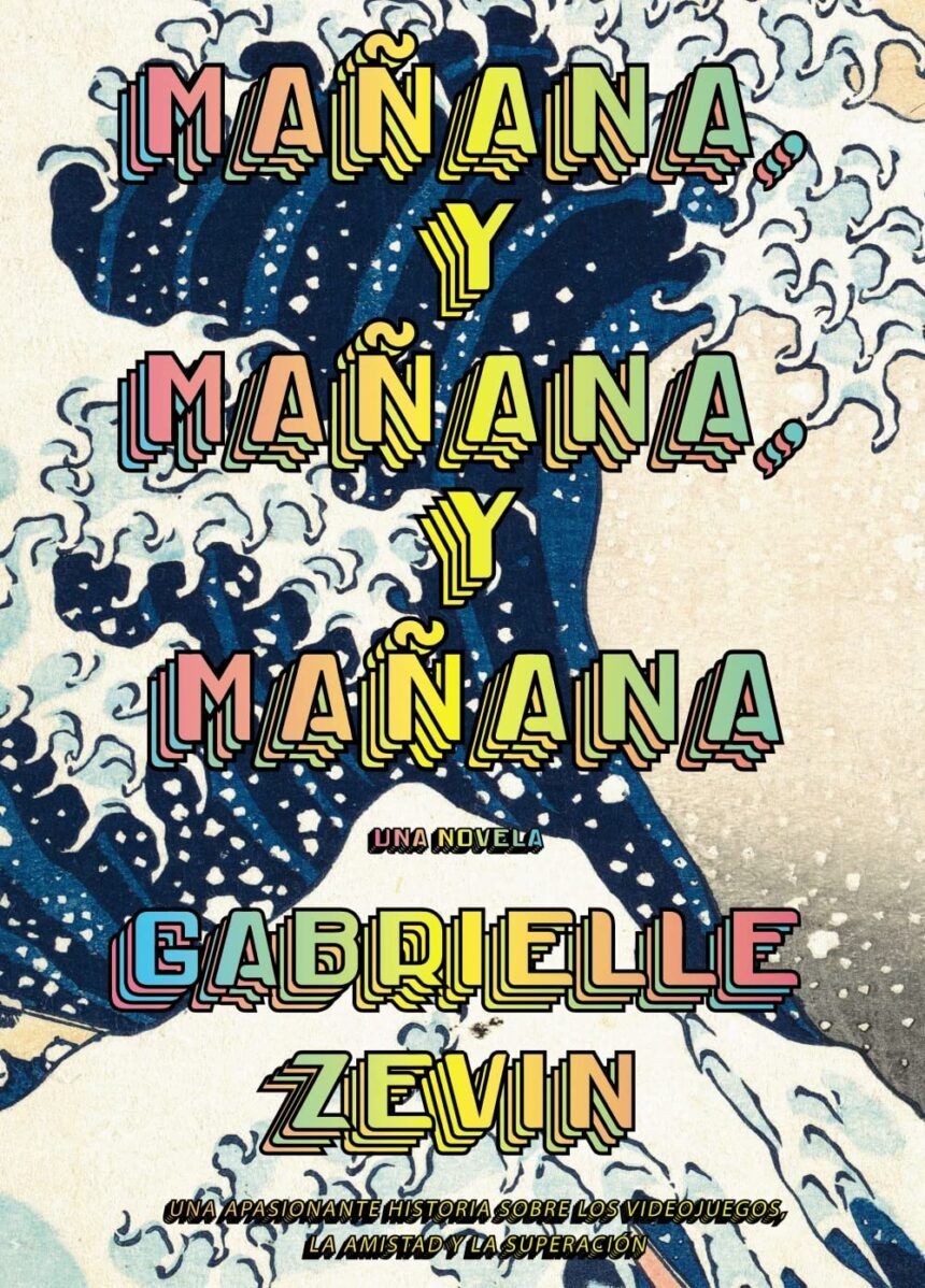 Mañana y mañana y mañana 2 de Gabrielle Zevín