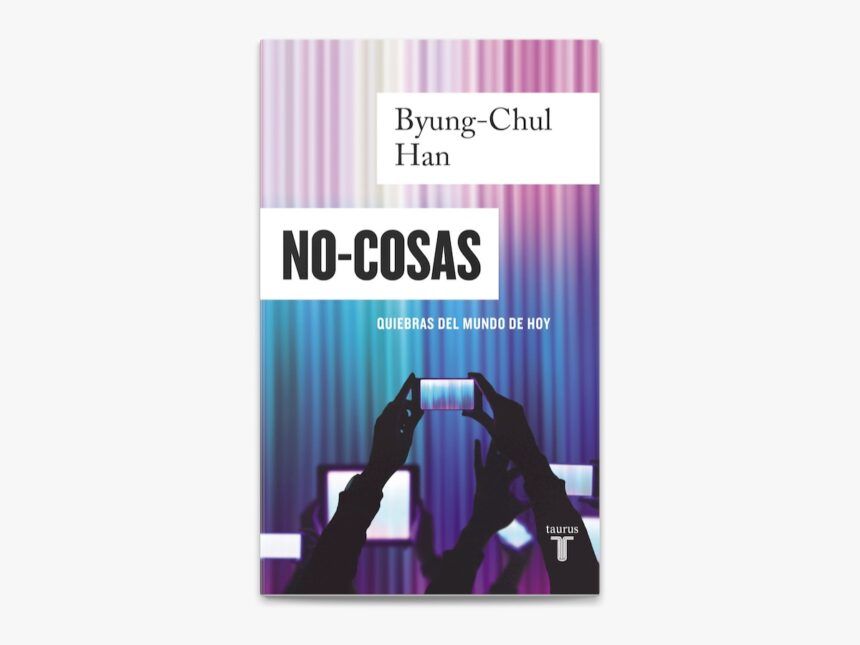 ¿Qué se sabe de la segunda parte de No-cosas de Byung-Chul Han?