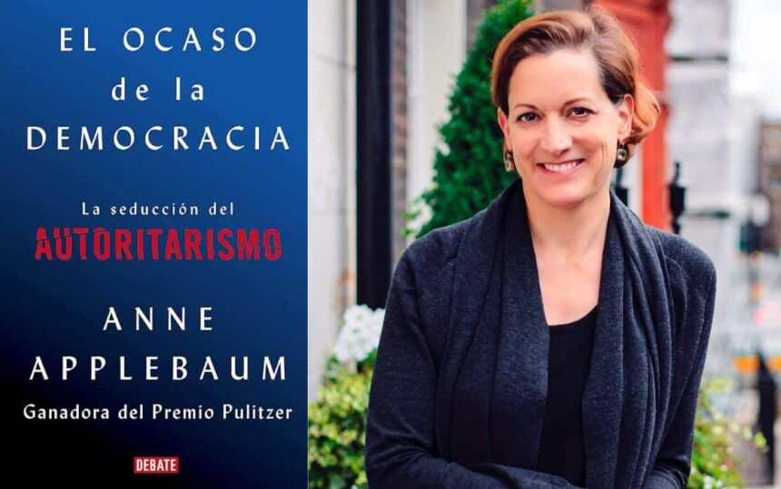 Segunda parte de El Ocaso de la democracia de Anne Applebaum, ¿para cuándo?