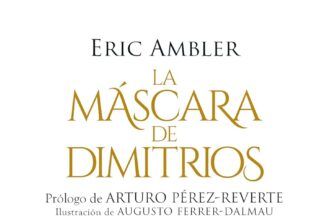 Muy pronto estará disponible la nueva edición de La máscara de Dimitrios de Eric Ambler