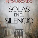 ¿Cuándo sale a la venta la primera novela de Silvia Intxaurrondo, Solas en el silencio?