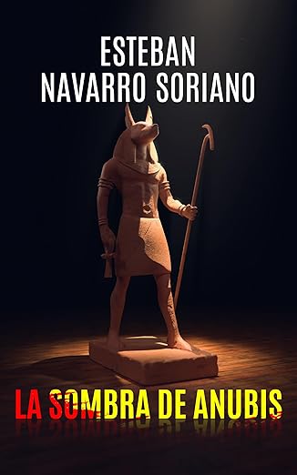 La sombra de Anubis de Esteban Navarro Soriano